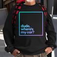 Dude Where's My Car Minimal Color Typography Sweatshirt Gifts for Old Men