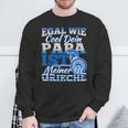 Egal Wie Cool Dein Papa Ist Meiner Ist Greieche Sweatshirt Geschenke für alte Männer