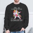 Einhorn Bin Da, Losgehen Kann & Ja Es Escaliert Eh Sweatshirt Geschenke für alte Männer