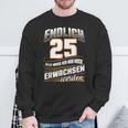 Endlich 25 Nur Noch Arwachsenwerden Geburtsjahr Birthday Sweatshirt Geschenke für alte Männer