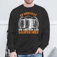 Er Heiratet Wir Sind Nur Zum Saufen Hier Bier Party German Sweatshirt Geschenke für alte Männer