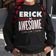 Erick Is Awesome Family Friend Name Sweatshirt Gifts for Old Men