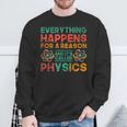 Everything Happens For A Reason And Its Called Physics Sweatshirt Gifts for Old Men