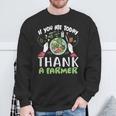 FarmIf You Ate Today Thank A Farmer Sweatshirt Gifts for Old Men