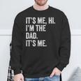 Fathers Day It's Me Hi I'm The Dad Its Me Sweatshirt Gifts for Old Men