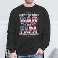 Father's Day I Have Two Titles Dad And Papa Father's Day Sweatshirt Gifts for Old Men