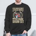 Fathers Day Never Underestimate An Old Man With A Drum Set Sweatshirt Gifts for Old Men