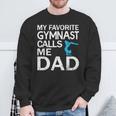 My Favorite Gymnast Calls Me Dad Father's Day Sweatshirt Gifts for Old Men
