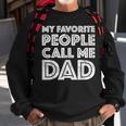 My Favorite People Call Me Dad Father's Day Sweatshirt Gifts for Old Men