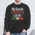 My Favorite People Call Me Nonno Grandpa Italian Fathers Day Sweatshirt Gifts for Old Men