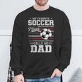My Favorite Soccer Player Calls Me Dad Father’S Day Dad Sweatshirt Gifts for Old Men