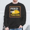 Feed Me Tacos Slogan For Mexican Foo Sweatshirt Gifts for Old Men