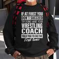If At First You Don't Succeed Wrestling Coach Men Sweatshirt Gifts for Old Men