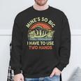 Fishing Mine's So Big I Have To Use Two Hands Bass Dad Sweatshirt Gifts for Old Men