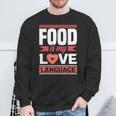 Food Is My Love Language Foodie Sweatshirt Gifts for Old Men
