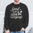 Foodie Food Is My Love Language Food Lover Valentine's Day Sweatshirt Gifts for Old Men