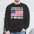 Freedom Is My Favorite F Word Liberty Conservative America Sweatshirt Gifts for Old Men