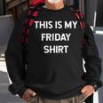 This Is My Friday Days Of The Week Sweatshirt Gifts for Old Men