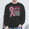 Friends Don't Let Friends Cancer Fight Alone Pink Flower Sweatshirt Gifts for Old Men