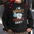 Im Friends With The Tooth Fairy Dental Assistant Sweatshirt Gifts for Old Men