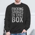 Fucking Savages In That Box Baseball Sweatshirt Gifts for Old Men