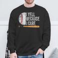 Baseball Fan Humor I Yell Because I Care Baseball Dads Sweatshirt Gifts for Old Men