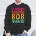Bob Father's Day Bob Name Best Friend Dad Sweatshirt Gifts for Old Men