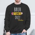 Cute End Of Year Bruh We Out Teachers Pencil Sweatshirt Gifts for Old Men