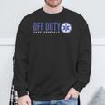 Ems For Emts Off Duty Save Yourself Sweatshirt Gifts for Old Men