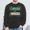 Exercise Quote I Jogging I Running I Cardio Is Hardio Sweatshirt Gifts for Old Men
