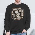 Exhausted Dad I'm Already Tired Tomorrow Father Day Sweatshirt Gifts for Old Men