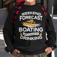 Weekend Forecast Boating With A Chance Of Drinking Sweatshirt Gifts for Old Men