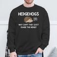 Hedgehogs Why Can't They Just Share The Hedge Sweatshirt Gifts for Old Men