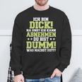 Ich Kann Abnehmen Du Bist Dumm Sweatshirt Geschenke für alte Männer