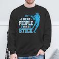 Lacrosse Player I Beat People With A Stick Sweatshirt Gifts for Old Men