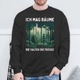 Saying Ich Mag Bäume Die Halten Die Fresse Forest Sweatshirt Geschenke für alte Männer