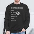 Soccer Quote Defenders The Wall Stops The Ball Sweatshirt Gifts for Old Men