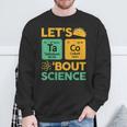 Taco Bout Science- Tuesday Chemistry Stem Teacher Sweatshirt Gifts for Old Men