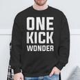 Team Kickball One Kick Wonder Sweatshirt Gifts for Old Men