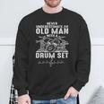 Never Underestimate An Old Man With A Drum Set Sweatshirt Gifts for Old Men