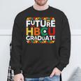 Future Hbcu Graduate Historical Black College Alumni Sweatshirt Gifts for Old Men