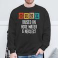 Generation X Gen X Raised On Hose Water And Neglect Sweatshirt Gifts for Old Men