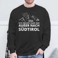 With German Text Ich Muss Gar Nix Außer Nach Südtirol Sweatshirt Geschenke für alte Männer