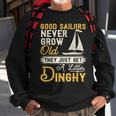 Good Sailors Never Grow Old Sailing Sailboat Sail Boating Sweatshirt Gifts for Old Men