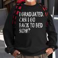 I Graduated Can I Go Back To Bed Now Senior Graduation Sweatshirt Gifts for Old Men