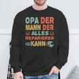 Grandpa Der Mann Der Alles Reparieren Kann Sweatshirt Geschenke für alte Männer