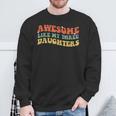 Groovy Awesome Like My Three Daughters Fathers Day Daddy Sweatshirt Gifts for Old Men