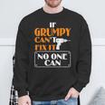 Grumpy Can Fix It For Grumpy Father's Day Sweatshirt Gifts for Old Men