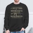 I Like My Guns Like Democrats Like Their Voters Undocumented Sweatshirt Gifts for Old Men