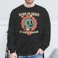 Hang In There It Gets Worse Sweatshirt Gifts for Old Men